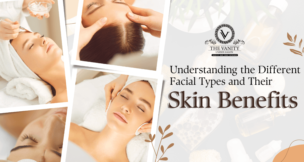 Understanding the Different Facial Types and Their Skin Benefits