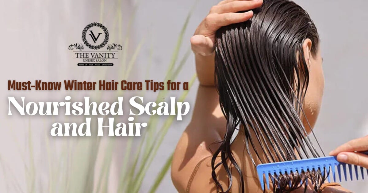 Winter Hair Care Tips for Nourished Scalp