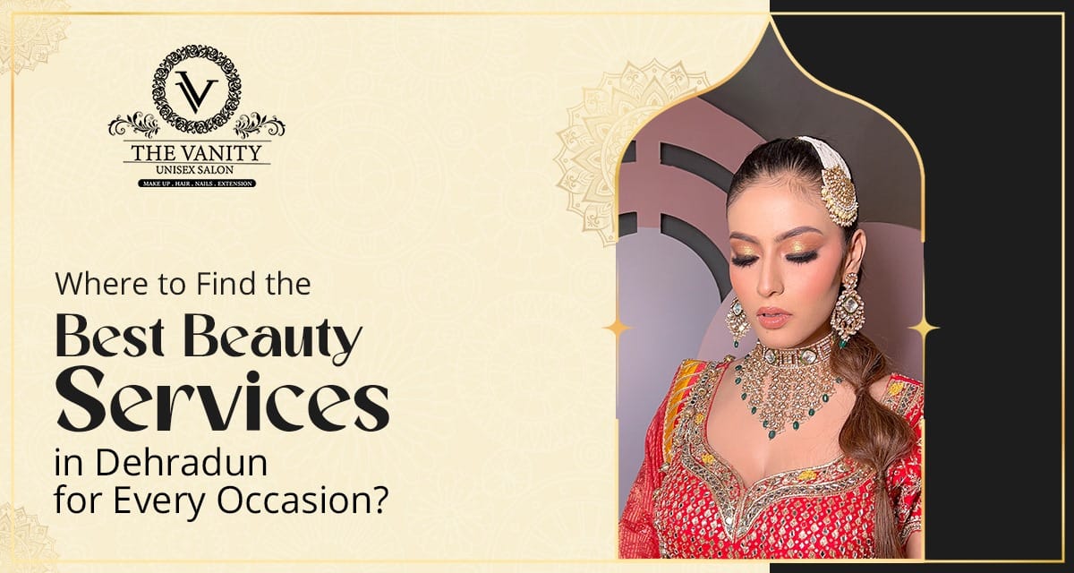 best beauty services in Dehradun