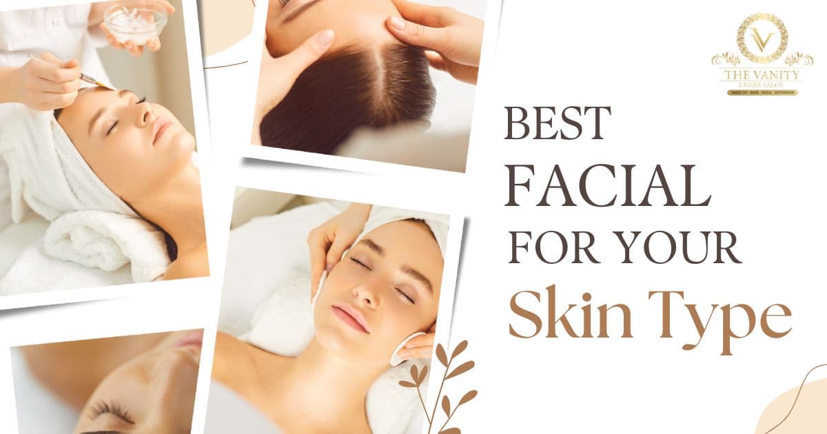 best facial for your skin type