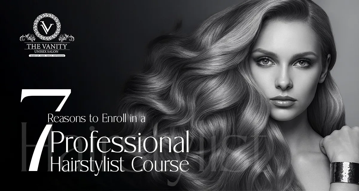 7 Reasons to Enroll in a Professional Hairstylist Course