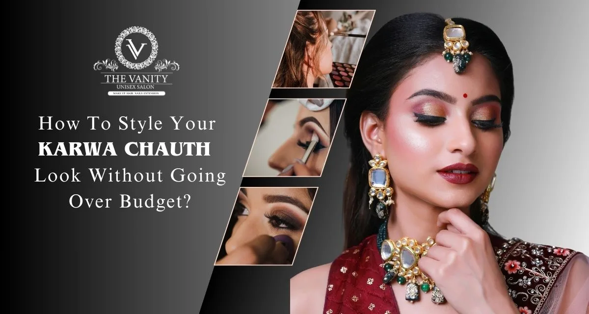 How to Style Your Karwa Chauth Look Without Going Over Budget?