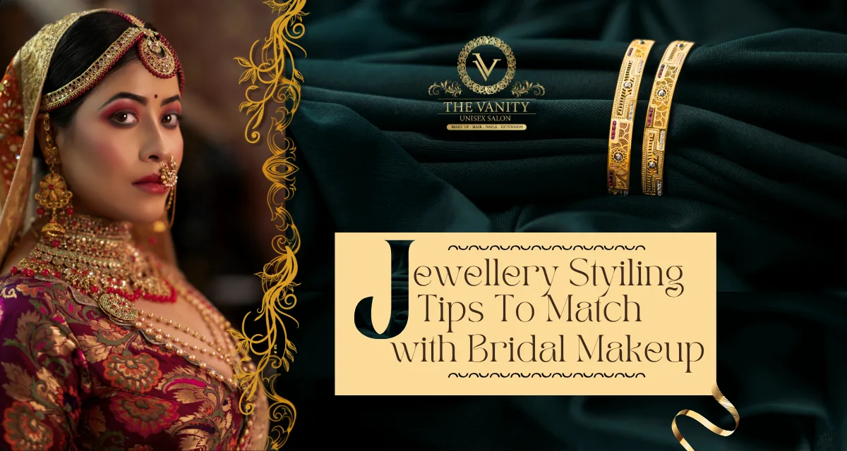 Jewellery Styling Tips to Match with Bridal Makeup